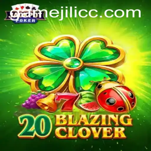 Discovering the Excitement of 20BlazingClover: A Deep Dive into JiLiCC.COM's Thrilling New Game