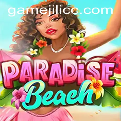 Exploring the Allure of ParadiseBeach: An In-depth Look at the Game Featured on JiLiCC.COM